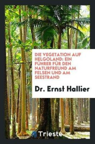 Cover of Die Vegetation Auf Helgoland