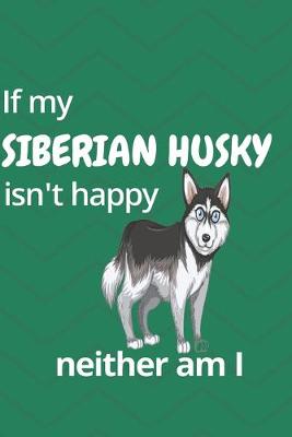 Book cover for If my Siberian Husky isn't happy neither am I