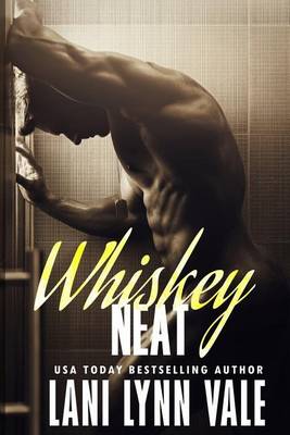 Whiskey Neat by Lani Lynn Vale