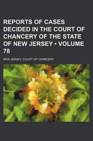 Cover of Reports of Cases Decided in the Court of Chancery of the State of New Jersey (Volume 78)