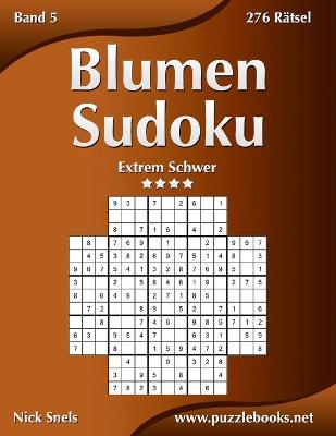 Cover of Blumen Sudoku - Extrem Schwer - Band 5 - 276 Rätsel