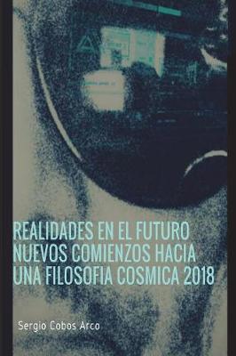 Book cover for Realidades en el Futuro Nuevos Comienzos hacia una Filosofia Cosmica 2018