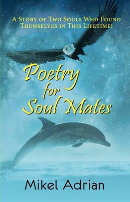 Book cover for Poetry for Soul Mates, a Story of Two Souls Who Found Themselves in This Lifetime!