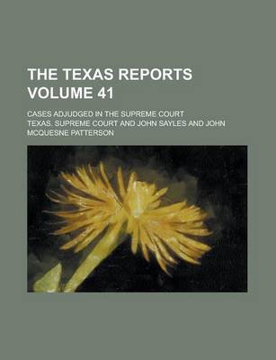 Book cover for The Texas Reports; Cases Adjudged in the Supreme Court Volume 41