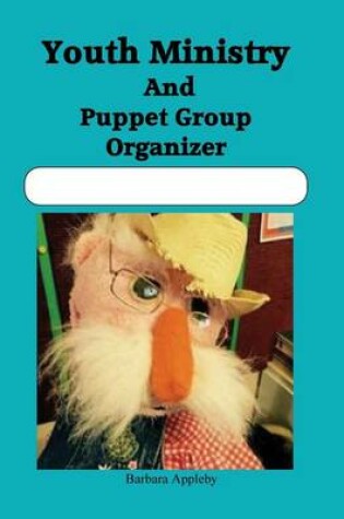 Cover of Youth Ministry And Puppet Group Organizer