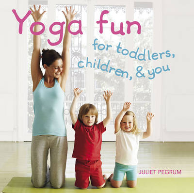 Book cover for Yoga Fun for Toddlers, Children and You