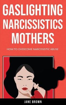 Book cover for Gaslighting Narcissistic Mother