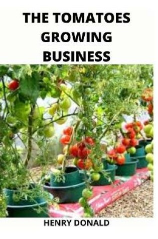 Cover of The Tomatoes Growing Business