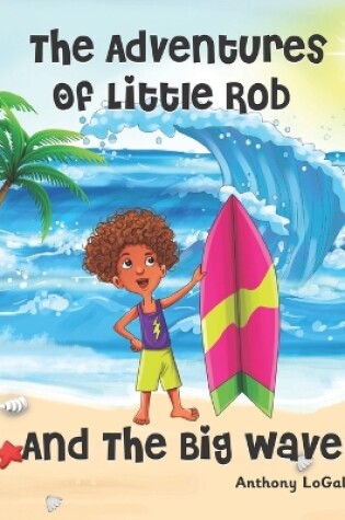 Cover of The Adventures of Little Rob and the Big Wave