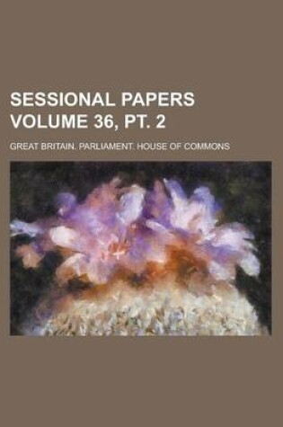 Cover of Sessional Papers Volume 36, PT. 2