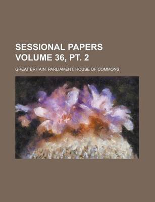 Book cover for Sessional Papers Volume 36, PT. 2