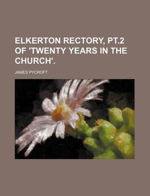Book cover for Elkerton Rectory, PT.2 of 'Twenty Years in the Church'.