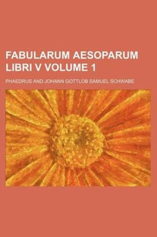 Cover of Fabularum Aesoparum Libri V Volume 1