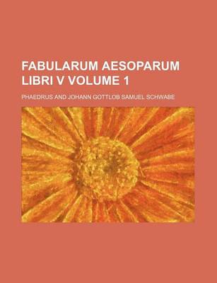 Book cover for Fabularum Aesoparum Libri V Volume 1