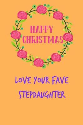 Book cover for Happy Christmas Love Your Fave Stepdaughter