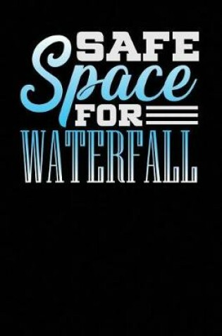 Cover of Safe Space For Waterfall