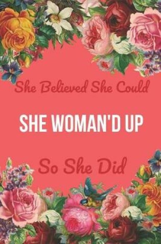 Cover of She Believed She Could She Woman'd Up So She Did