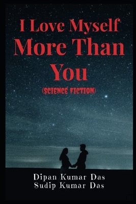 Book cover for I Love Myself More Than You (Science Fiction)