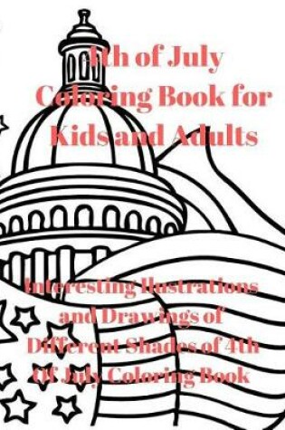 Cover of 4th of July Coloring Book for Kids and Adults