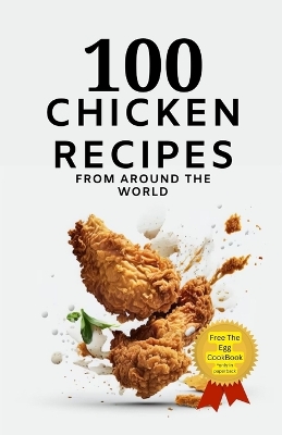 Cover of 100 Chicken Recipes From Around The World