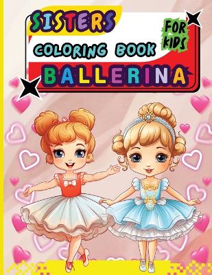 Book cover for Sisters Ballerina Coloring Book For Kids