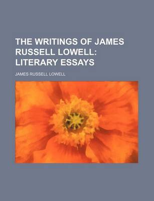 Book cover for The Writings of James Russell Lowell (Volume 2); Literary Essays