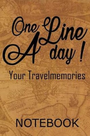 Cover of Travel Journal A Line a day - Your personal notebook for all cases!