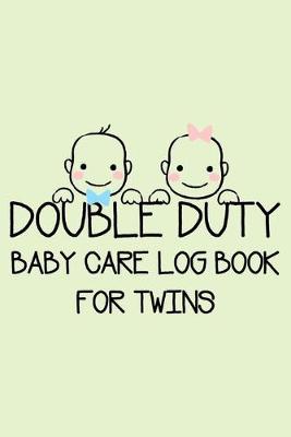 Book cover for Double Duty Baby Care Logbook For Twins