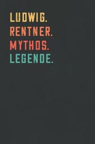 Cover of Ludwig. Rentner. Mythos. Legende.