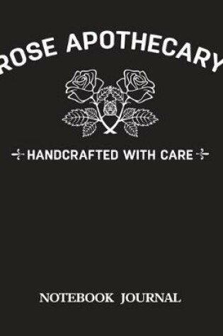 Cover of Rose Apothecary Handcrafted With Care Notebook Journal