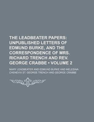 Book cover for The Leadbeater Papers (Volume 2); Unpublished Letters of Edmund Burke, and the Correspondence of Mrs. Richard Trench and REV. George Crabbe