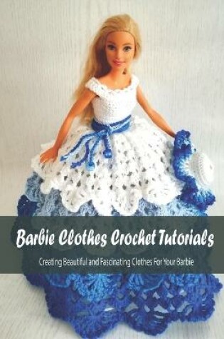 Cover of Barbie Clothes Crochet Tutorials