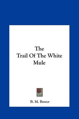Book cover for The Trail of the White Mule the Trail of the White Mule