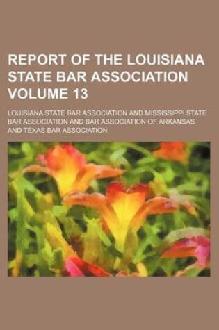 Cover of Report of the Louisiana State Bar Association Volume 13