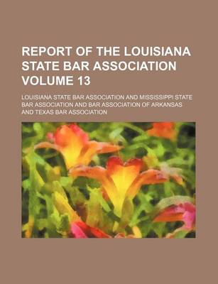 Book cover for Report of the Louisiana State Bar Association Volume 13