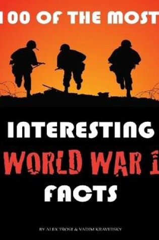 Cover of 100 of the Most Interesting World War 1 Facts