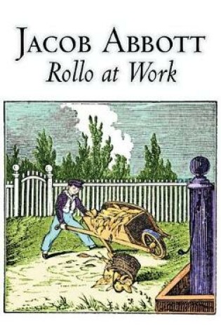 Cover of Rollo at Work by Jacob Abbott, Juvenile Fiction, Action & Adventure, Historical