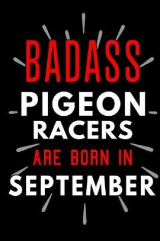 Cover of Badass Pigeon Racers Are Born In September