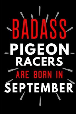 Book cover for Badass Pigeon Racers Are Born In September