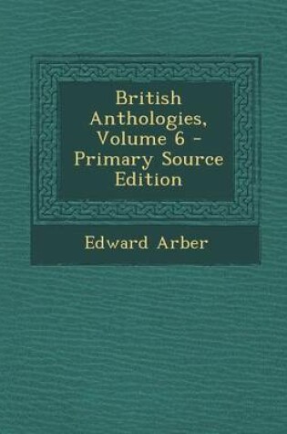 Cover of British Anthologies, Volume 6 - Primary Source Edition