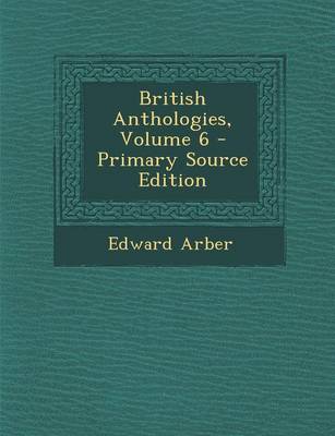 Book cover for British Anthologies, Volume 6 - Primary Source Edition