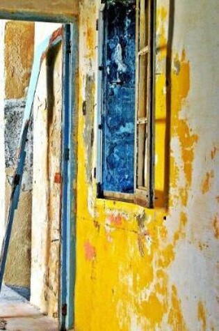 Cover of Yellow Wall and Blue Trim in an Abandoned Building Travel Journal