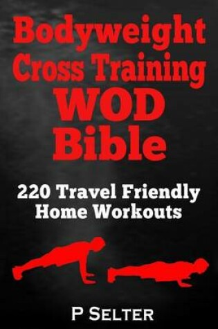 Cover of Bodyweight Cross Training WOD Bible