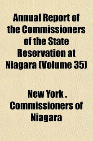 Cover of Annual Report of the Commissioners of the State Reservation at Niagara (Volume 35)