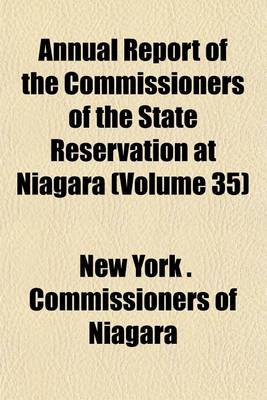 Book cover for Annual Report of the Commissioners of the State Reservation at Niagara (Volume 35)