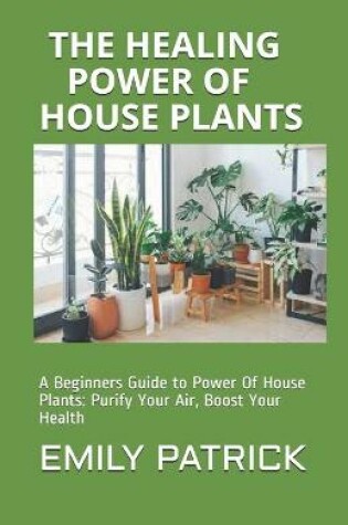 Cover of The Healing Power of House Plants