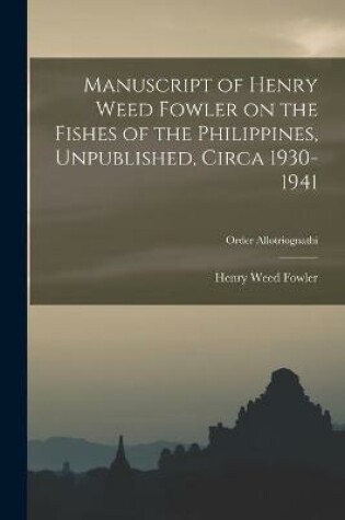 Cover of Manuscript of Henry Weed Fowler on the Fishes of the Philippines, Unpublished, Circa 1930-1941; Order Allotriognathi