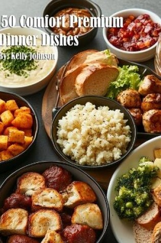 Cover of 50 Comfort Premium Dinner Dishes