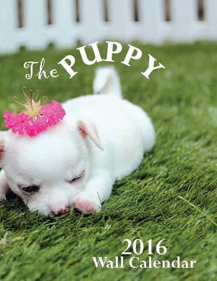 Book cover for The Puppy 2016 Wall Calendar (UK Edition)