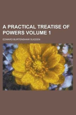 Cover of A Practical Treatise of Powers (Volume 2)